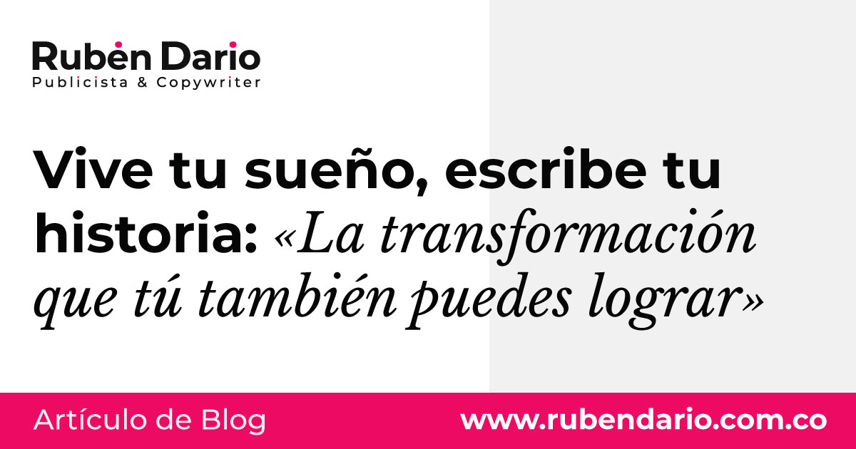 Vive tu sueño, escribe tu historia: «La transformación que tú también puedes lograr»