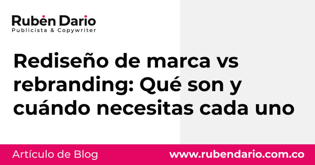 Rediseño de marca vs rebranding: Qué son y cuándo necesitas cada uno