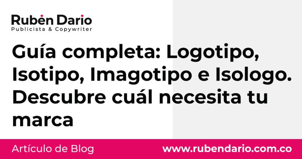 Guía completa: Logotipo, Isotipo, Imagotipo e Isologo – Descubre cuál necesita tu marca