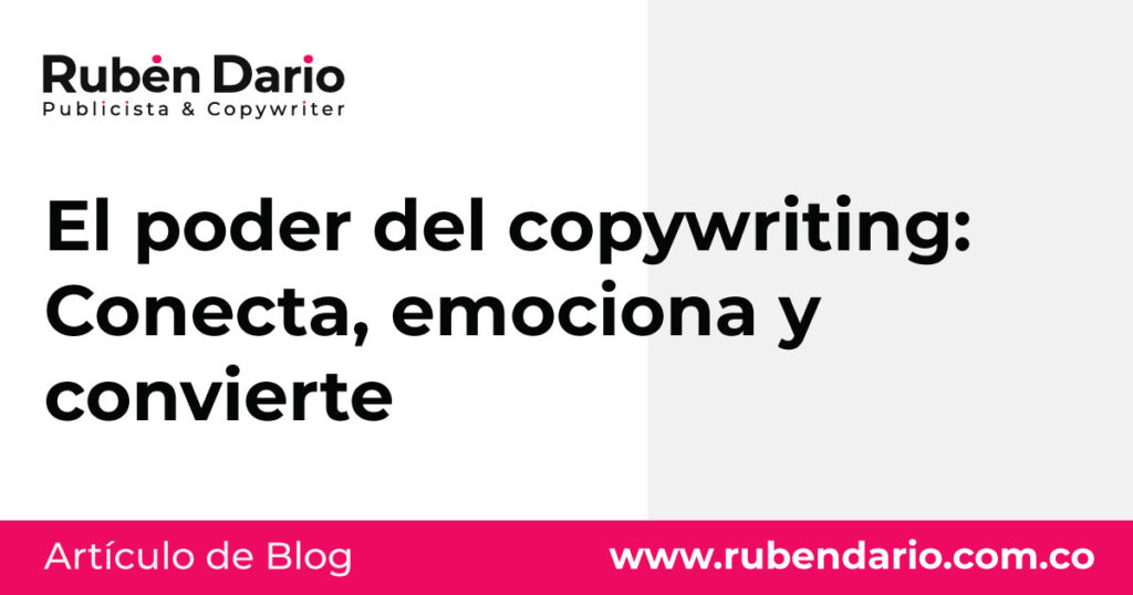 El poder del copywriting: Conecta, emociona y convierte